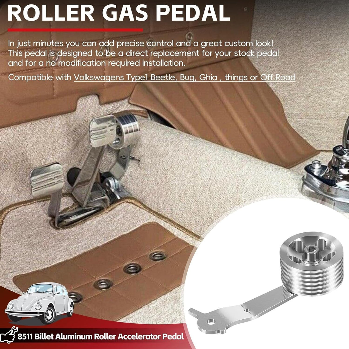 8511 Billet Aluminum Roller Gas Pedal for 1949-1977 Stock Volkswagen VW Bug Ghia